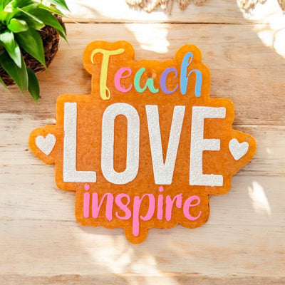 Teach Love Inspire Freshie