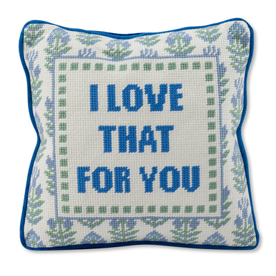 Love That for You Needlepoint Pillow