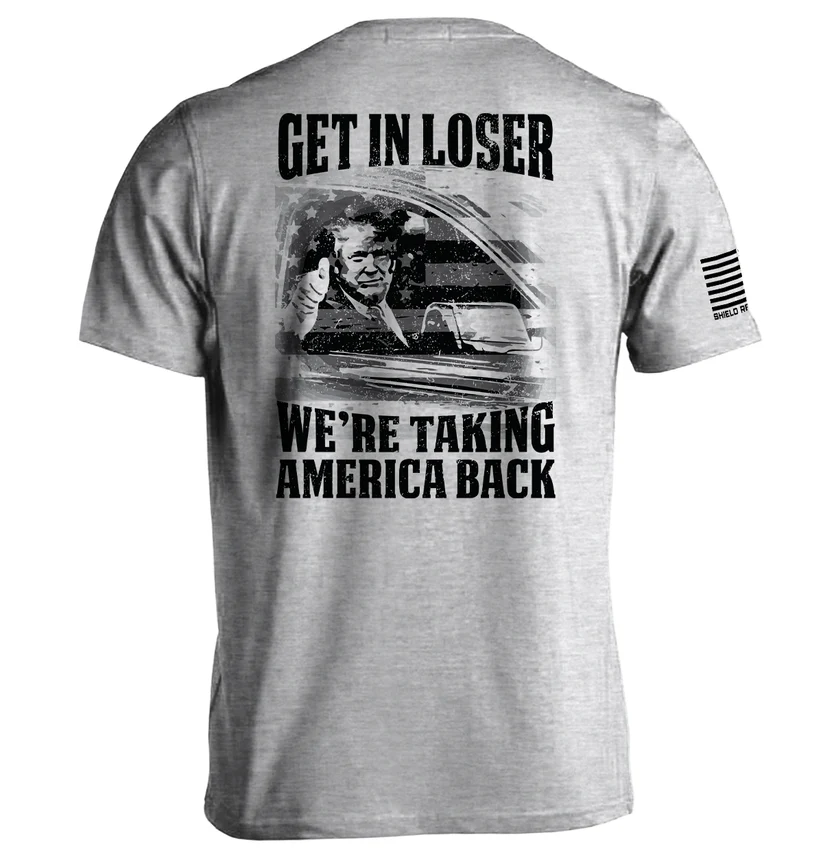 Get In Loser We're Taking America Back Tee