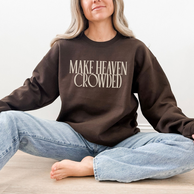 Make Heaven Crowded Sweatshirt | Faith Graphic Crewneck Pullover