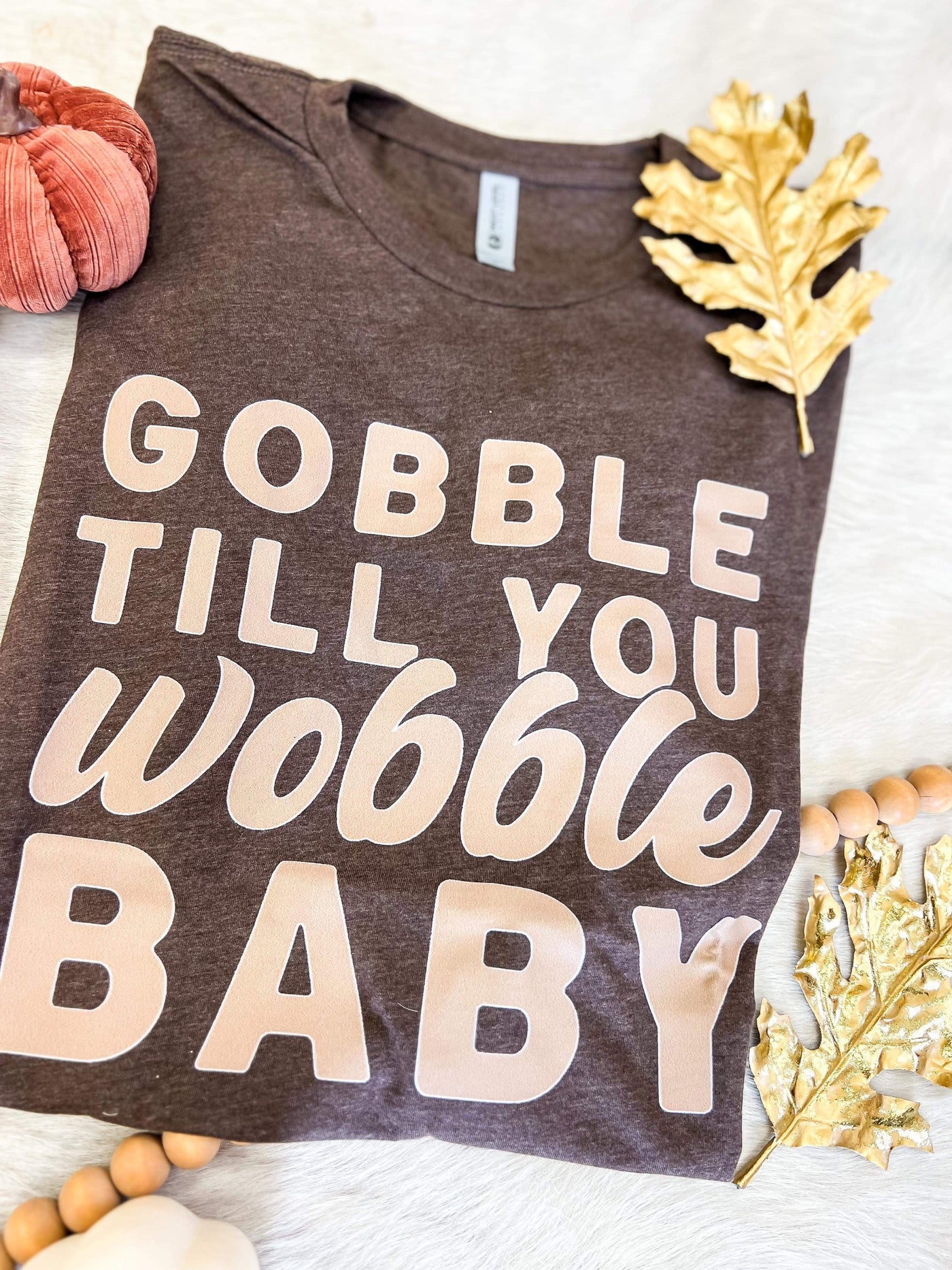 Gobble Til You Wobble Tee