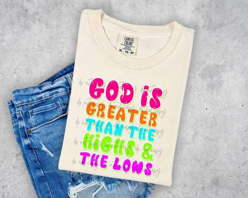 God Is Greater Than The Highs And Lows tee or sweatshirt