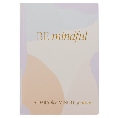 Be Mindful Journal