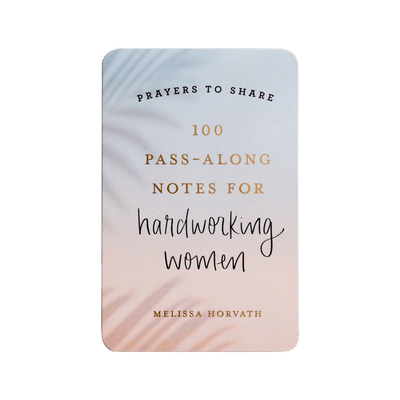 Prayers To Share - 100 Pass-Along Notes for Hardworking Women