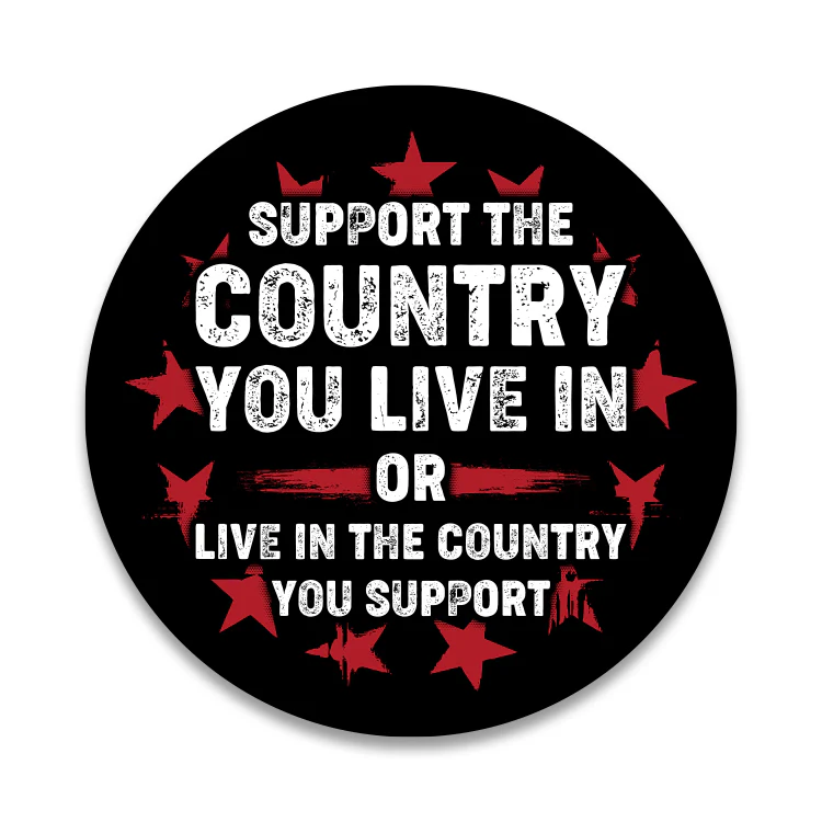 Support the Country you Live In Aluminum Sign