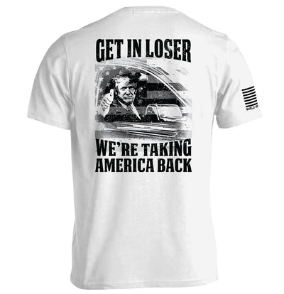Get In Loser We're Taking America Back
