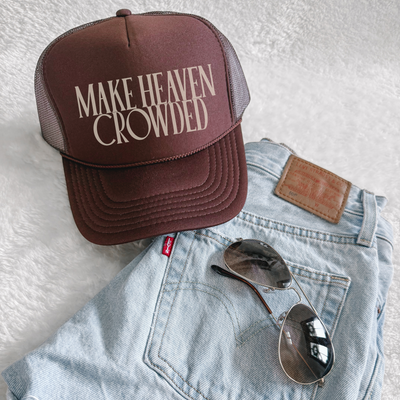 Make Heaven Crowded Trucker Hat | Christian Faith Cap