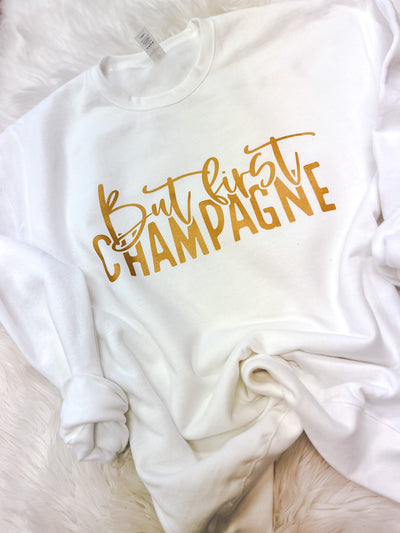 But First Champagne Sweatshirt